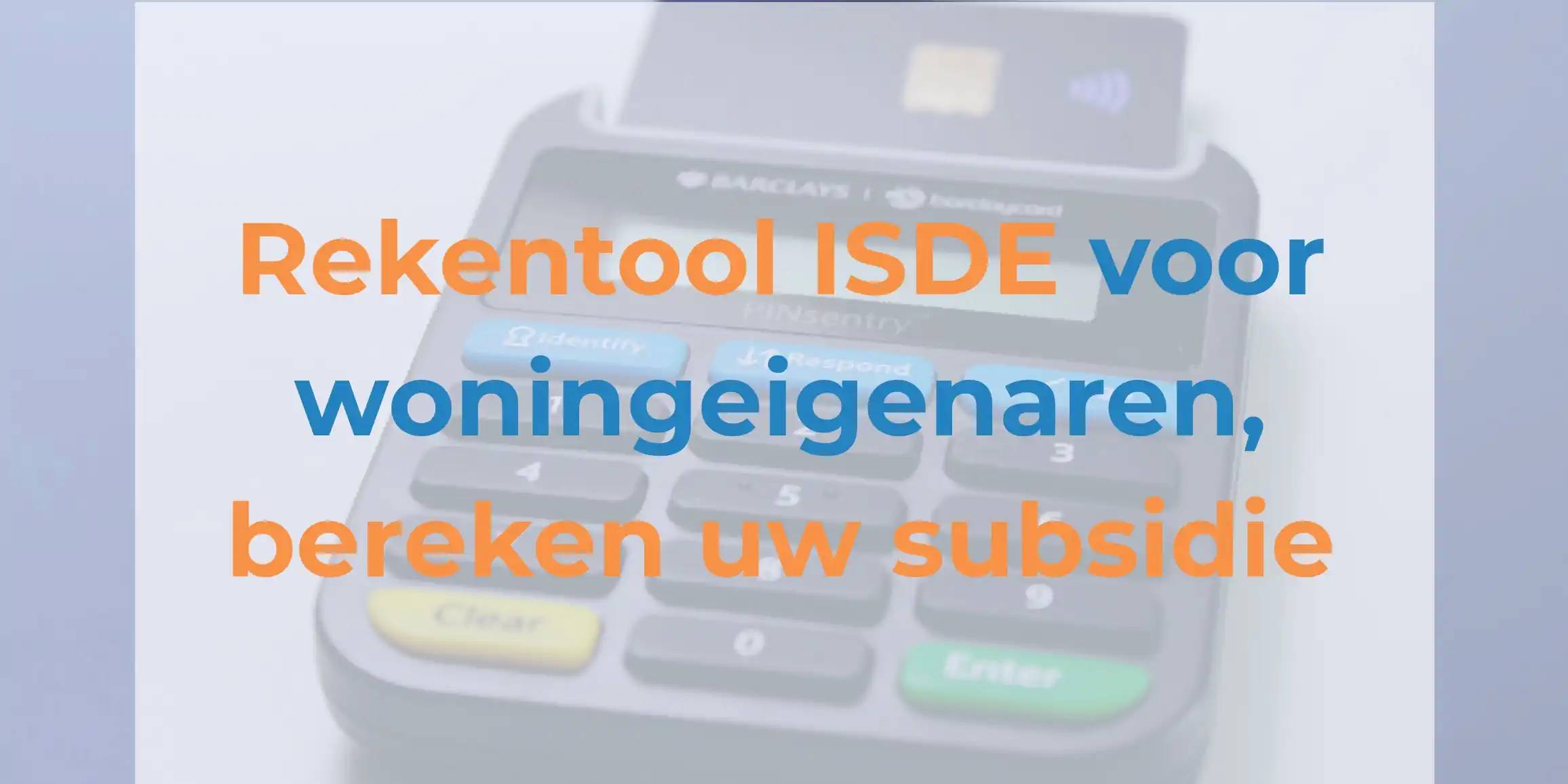 Bereken uw subsidie met de ISDE subsidie rekentool